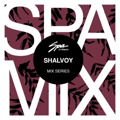 Spa In Disco - Artist 095 - SHALVOY - Mix series