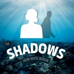 The Shadows From  White Widow