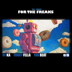 Fab Beat x Funky Fella x Mi Ka  - For The Freaks
