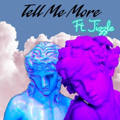 Tell Me More (feat. Jizzle Da'Villain)