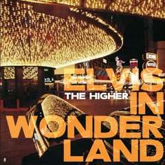 The Higher 'Elvis In Wonderland' EP