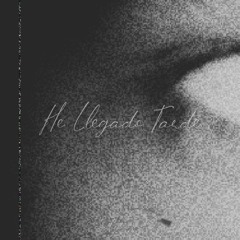 He Llegado Tarde - Inci