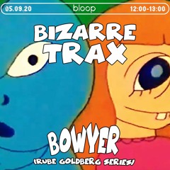 Bizarre Trax - Bowyer / Charleze - 05.09.20