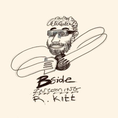Bside Incoming: R.Kitt