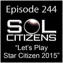 Episode 244: "Let's Play Star Citizen 2015"