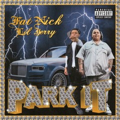 Lil Jerry - Park It Ft. Fat Nick (Shortended/Cut)