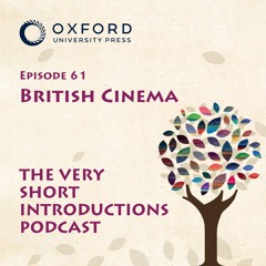 British Cinema - The Very Short Introductions Podcast - Episode 61