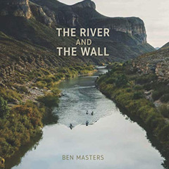 ACCESS EPUB 💖 The River and the Wall (River Books, Sponsored by The Meadows Center f