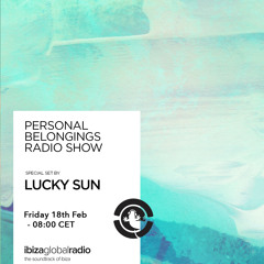 Personal Belongings Radioshow 63 @ Ibiza Global Radio Mixed By Lucky Sun