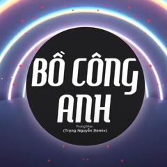 [House Lak]Phong Max - Bồ Công Anh (TRỌNG NGUYỄN RM)