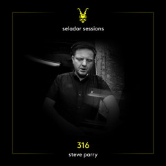 Selador Sessions 316 | Steve Parry