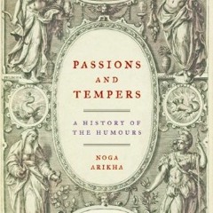 Access [EPUB KINDLE PDF EBOOK] Passions and Tempers: A History of the Humours by  Nog