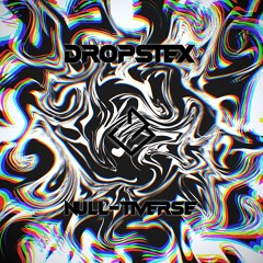 Dropstex - Null-tiverse