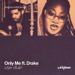 Tems ft.Drake - Only Me (EarlyHours Edit)