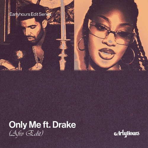 Tems ft.Drake - Only Me (EarlyHours Edit)