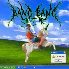 La Teigne - Bang Bang