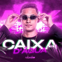 MEGA - CAIXA D´ÁGUA / MOVIMENTAÇÃO - PROD DJ AUGUSTO MORAES