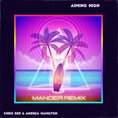Chris Red - Aiming High (Mander Remix)