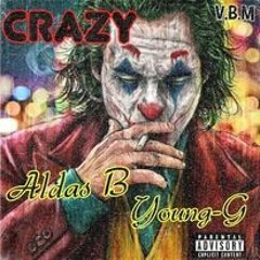 Aldas B -Crazy FT.(Young G)
