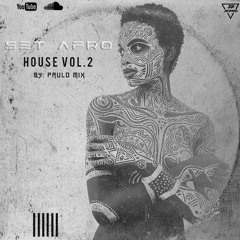 Set Afro House Vol.2 By Dj Paulo Mix *2020*