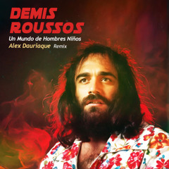 Demis Russos - Un Mundo de Hombres Niños (Alex Dauriaque Remix)