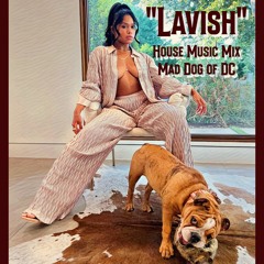 "Lavish" - House Music Mix
