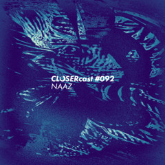 CLOSERcast #092 - NAAZ