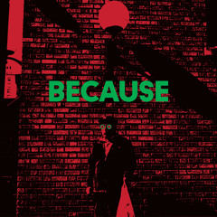 Because (feat. Dylan Cartlidge, Joey Bada$$ & Russ)