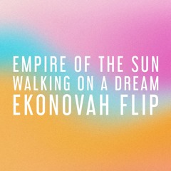 Empire Of The Sun - Walking On A Dream (Ekonovah Flip)