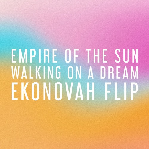 Empire Of The Sun - Walking On A Dream (Ekonovah Flip)