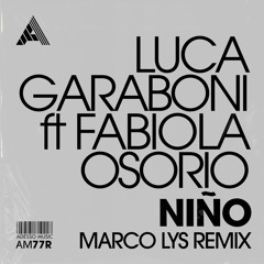 Luca Garaboni ft Fabiola Osorio - Niño (Marco Lys Remix)
