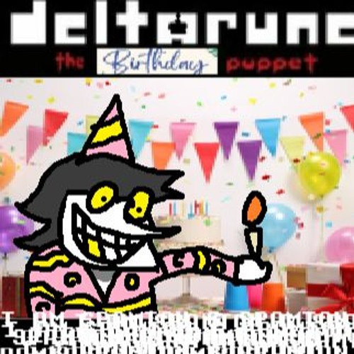 [Deltarune: The Birthday Puppet] - I AM SPAMTON G SPAMTON G SPAMTON G SPAMTON