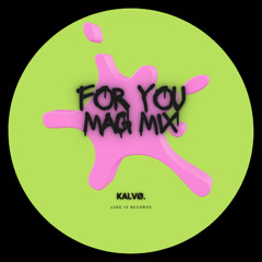 For You - Kalvo's MAG Mix (FREE DL)