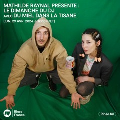 Mathilde Raynal présente Le Dimanche du DJ spécial "du Miel dans la Tisane" - 19 Avril 2024