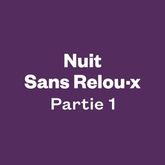 Nuit Sans Relou·x 2022 - Première partie
