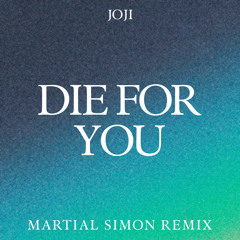 Joji - Die For You (Martial Simon Remix)
