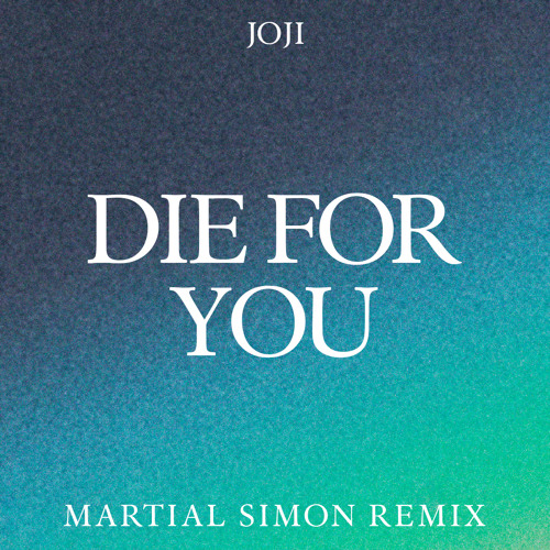Joji - Die For You (Martial Simon Remix)