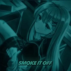 SMOKE IT OFF! - Slowed & Reverb