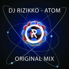 DJ Rizikko - ATOM (Original Mix)