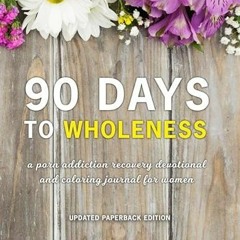 [View] EBOOK 💌 90 Days to Wholeness:: A Porn Addiction Recovery Devotional and Color