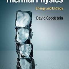 ACCESS PDF √ Thermal Physics: Energy and Entropy by  David Goodstein [EPUB KINDLE PDF