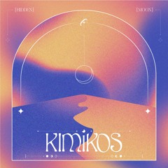 KIMIKOS - Hidden Moon