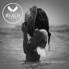 𝗘𝗶𝘃𝗶𝘀𝘀𝗮 𝗕𝗲𝗮𝗰𝗵 𝗖𝗮𝗳𝗲 - Compiled & mixed by Pedro Mercado