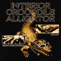 KING CHIP - INTERIOR CROCODILE ALLIGATOR (VEROS OVERCLOCKED FLIP) (FREE DL)