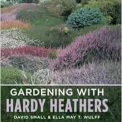 [VIEW] EPUB 📦 Gardening with Hardy Heathers by David Small,Ella May T. Wulff KINDLE