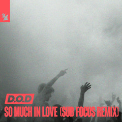 D.O.D, Sub Focus - So Much In Love You Wanna Dance (DAV.iD Bootleg)
