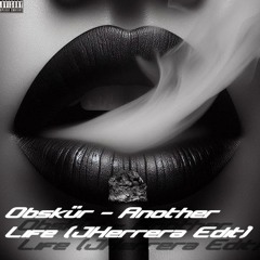 Obskür - Another life (Vocal Spoken JHerrera Edit)
