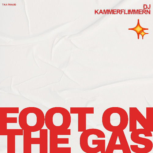 DJ KAMMERFLIMMERN - FOOT ON THE GAS