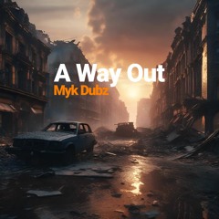 Myk Dubz - A Way Out