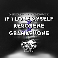 One Republic & Alesso Vs Space92 - If I Lose Myself X Kerosene X Gramaphone (JOHNNY H EDIT)